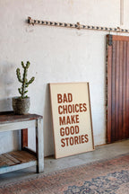 Bad Choices Make Good Stories Print