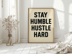 Stay Humble Hustle Hard Quote Print