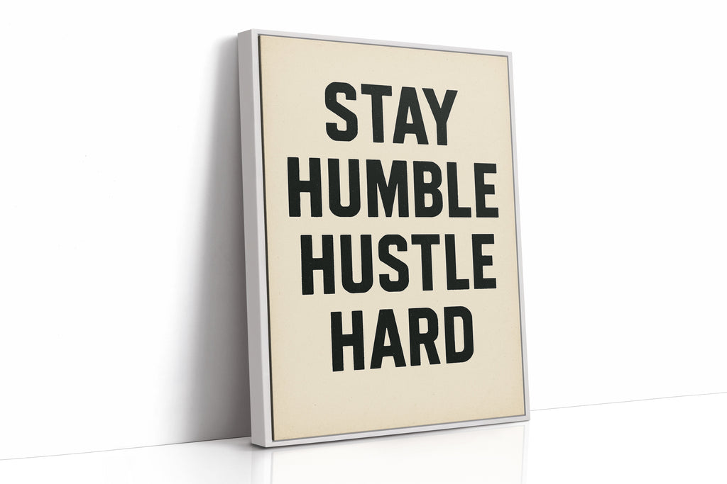 Stay Humble Hustle Hard Quote Print