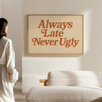 Always Late Never Ugly Retro Print