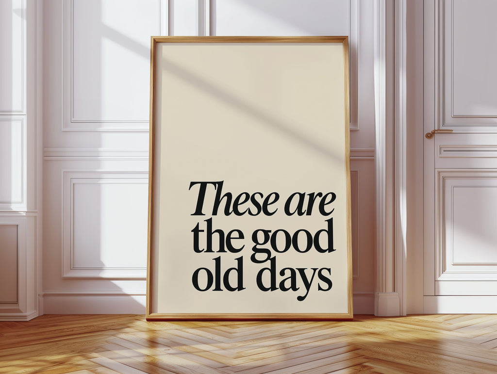 These Are the Good Old Days – A Reminder in Serif