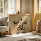 It’s Ketamine Not Coke Bold Quote Print