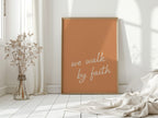 We Walk by Faith Terracotta Print