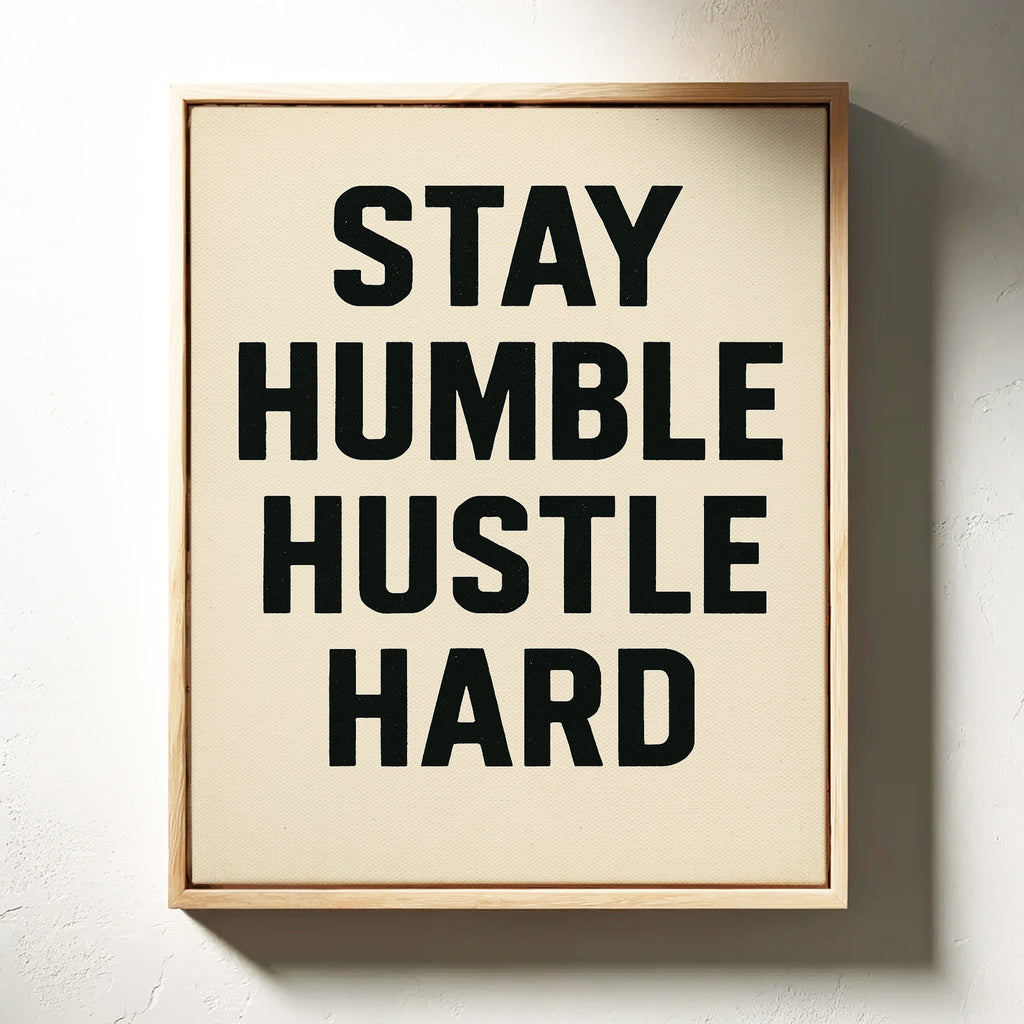 Stay Humble Hustle Hard Quote Print