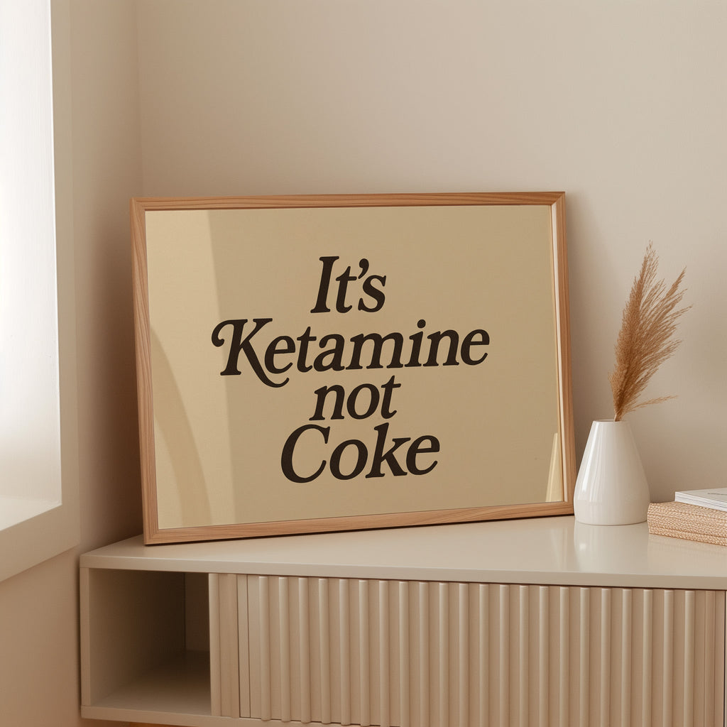 It’s Ketamine Not Coke Bold Quote Print