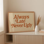 Always Late Never Ugly Retro Print