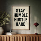 Stay Humble Hustle Hard Quote Print