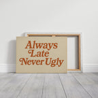 Always Late Never Ugly Retro Print