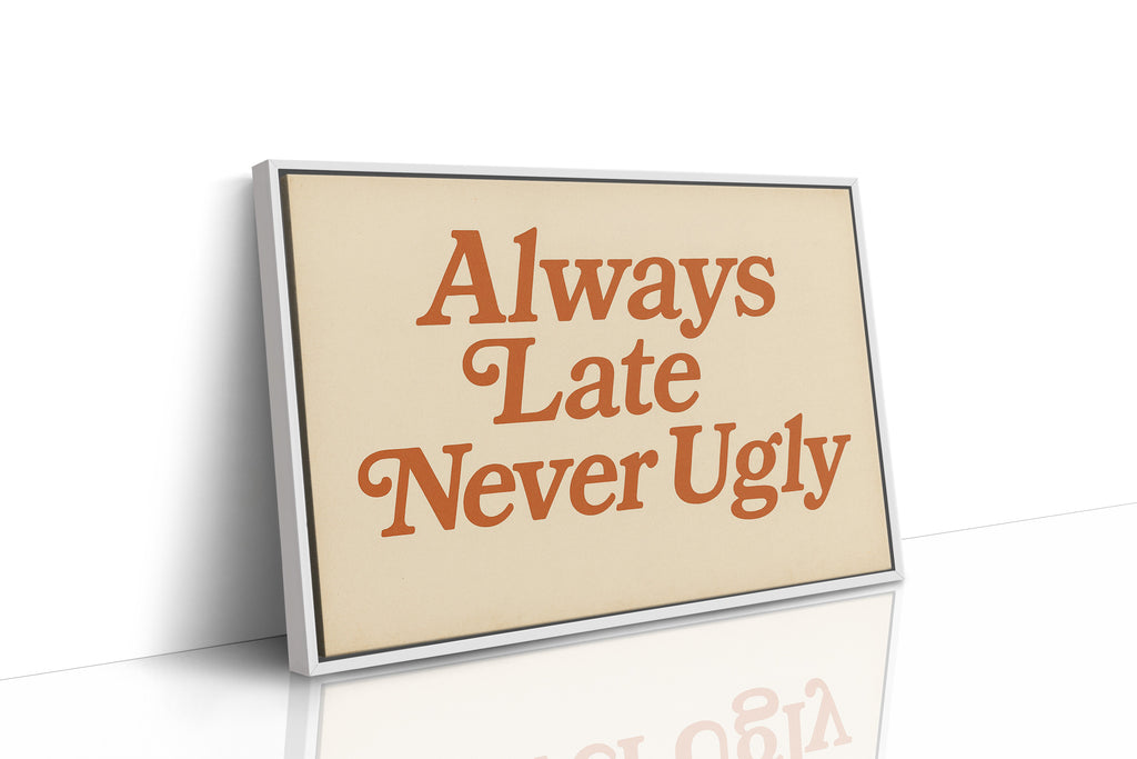 Always Late Never Ugly Retro Print
