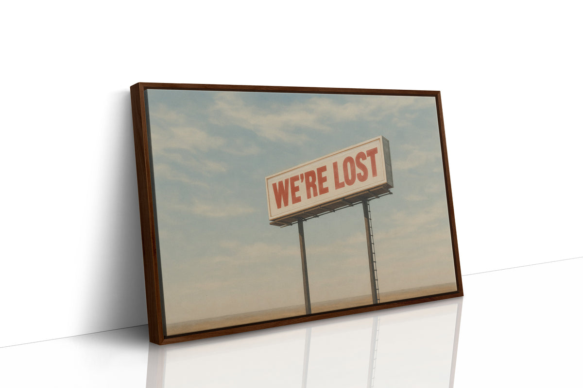 We’re Lost in the Middle of Nowhere