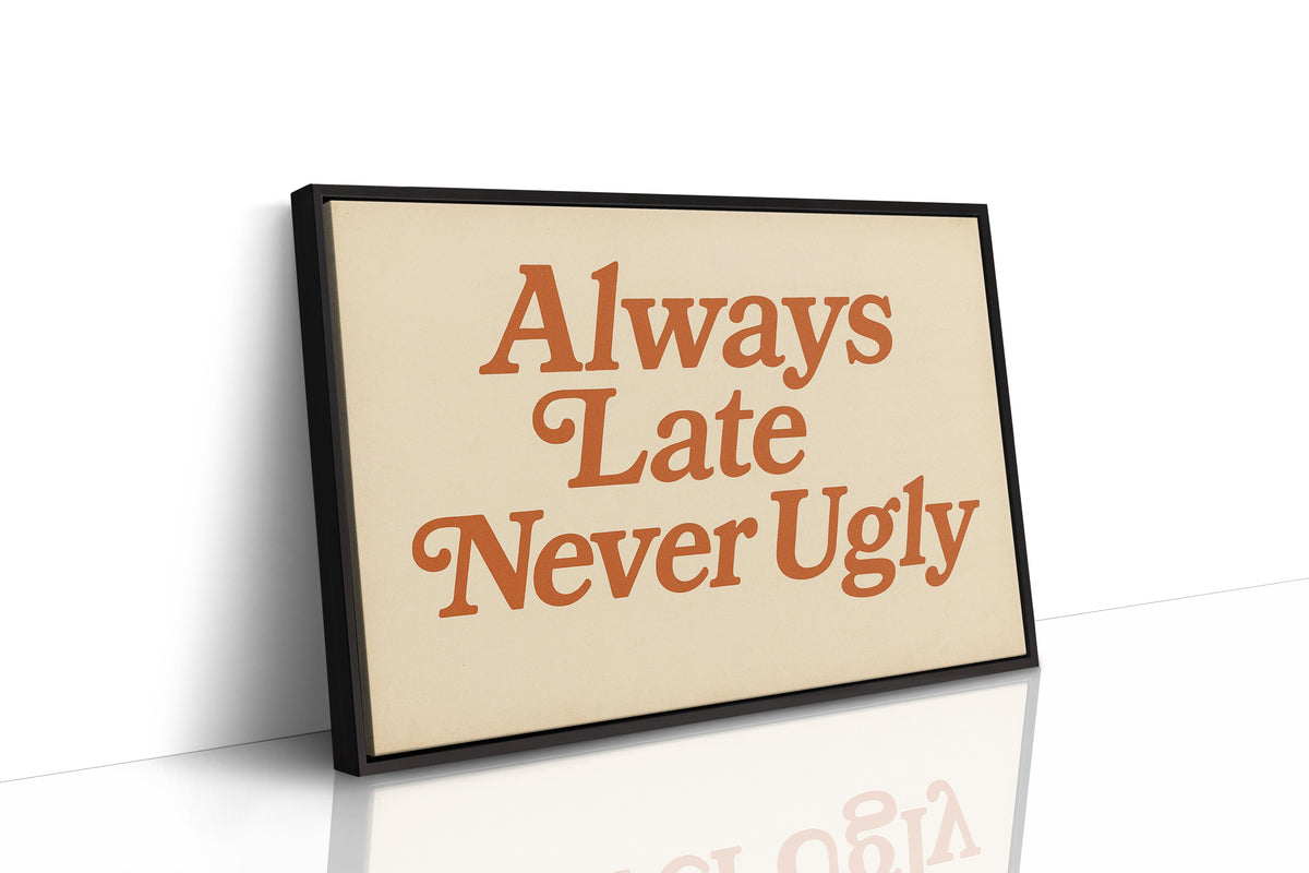 Always Late Never Ugly Retro Print
