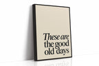 These Are the Good Old Days – A Reminder in Serif