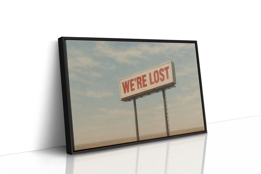 We’re Lost in the Middle of Nowhere