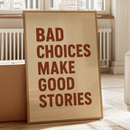 Bad Choices Make Good Stories Print