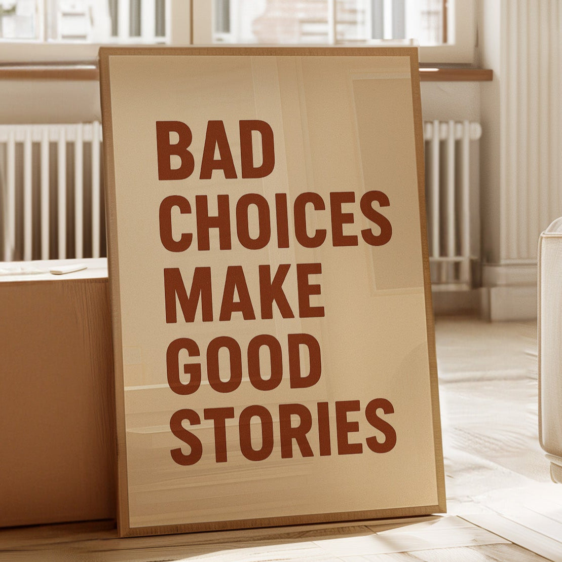 Bad Choices Make Good Stories Print