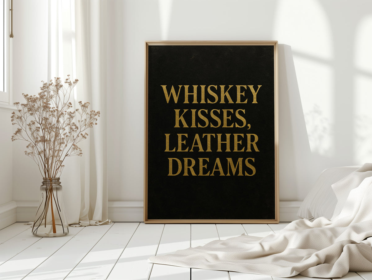 Whiskey Kisses Leather Dreams