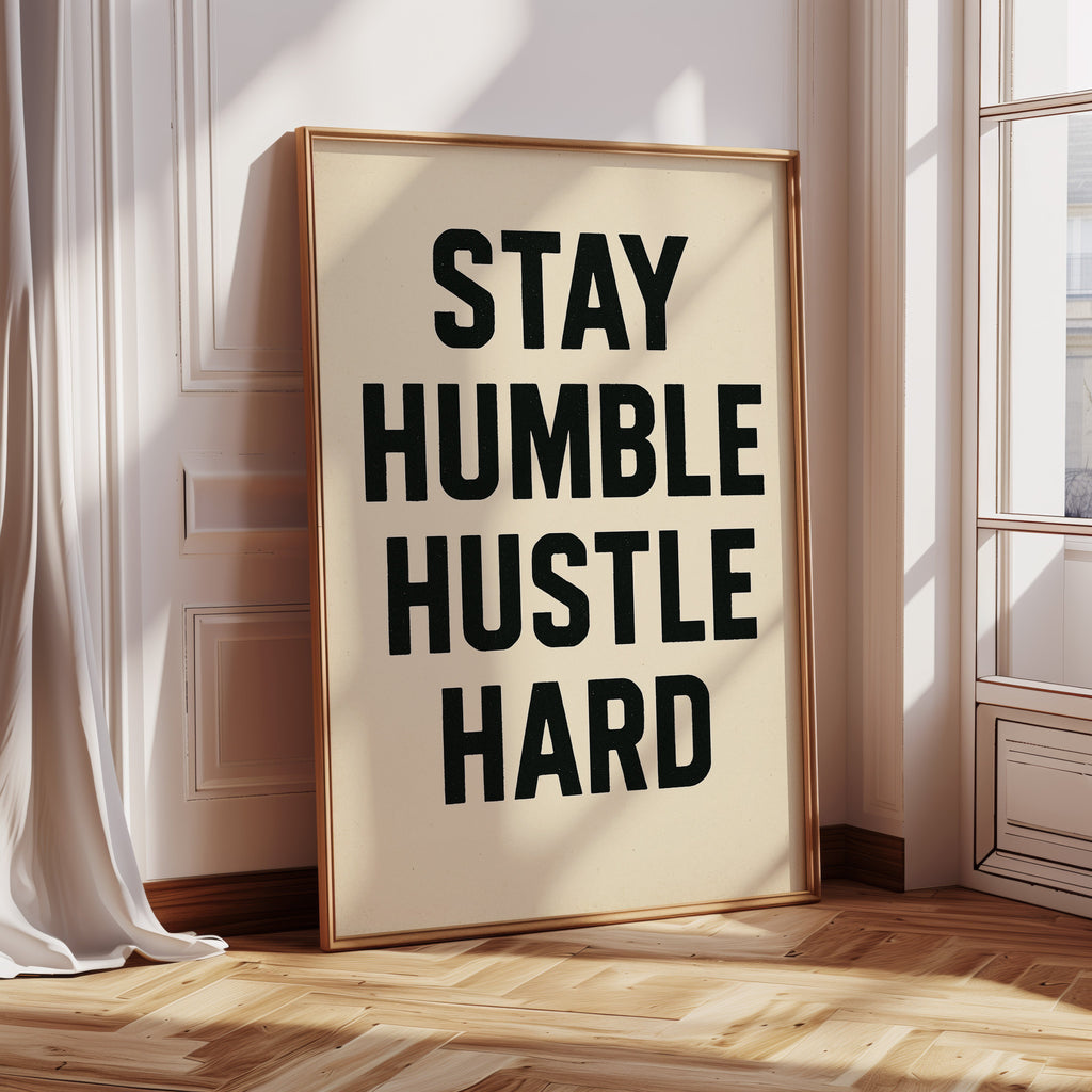 Stay Humble Hustle Hard Quote Print